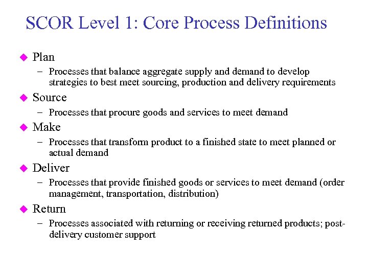 SCOR Level 1: Core Process Definitions u Plan – Processes that balance aggregate supply