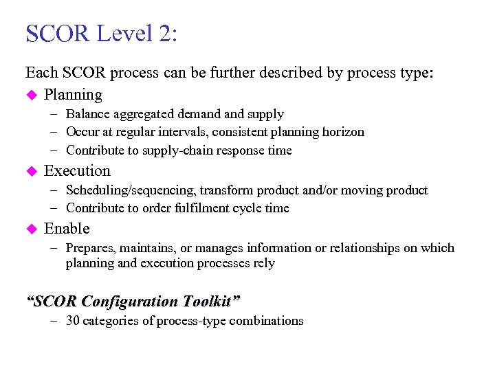 SCOR Level 2: Each SCOR process can be further described by process type: u