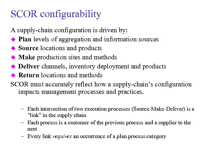 SCOR configurability A supply-chain configuration is driven by: u Plan levels of aggregation and