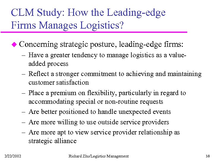 CLM Study: How the Leading-edge Firms Manages Logistics? u Concerning strategic posture, leading-edge firms: