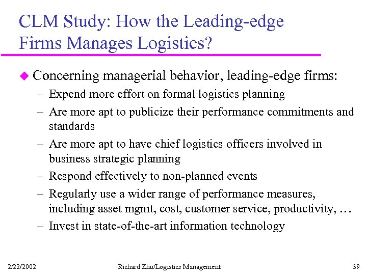 CLM Study: How the Leading-edge Firms Manages Logistics? u Concerning managerial behavior, leading-edge firms: