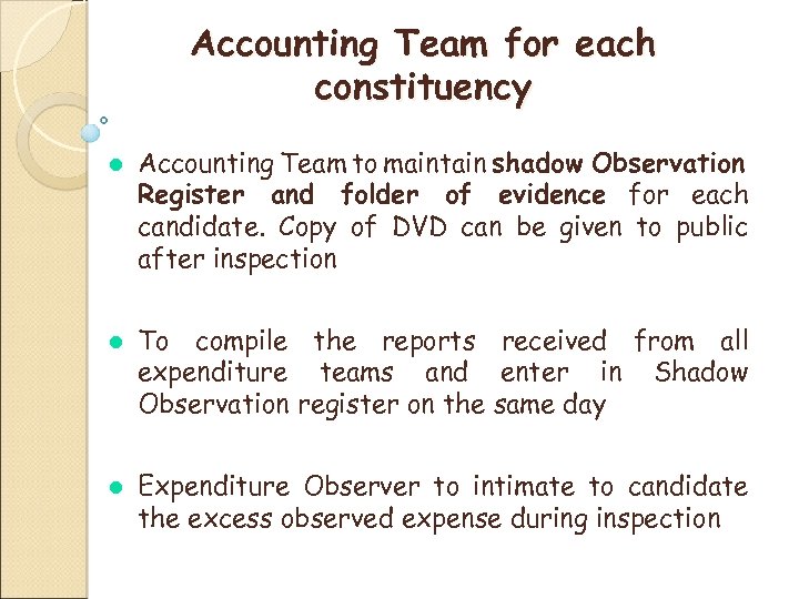 Accounting Team for each constituency Accounting Team to maintain shadow Observation Register and folder