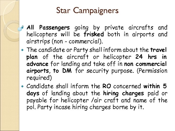 Star Campaigners All Passengers going by private aircrafts and helicopters will be frisked both