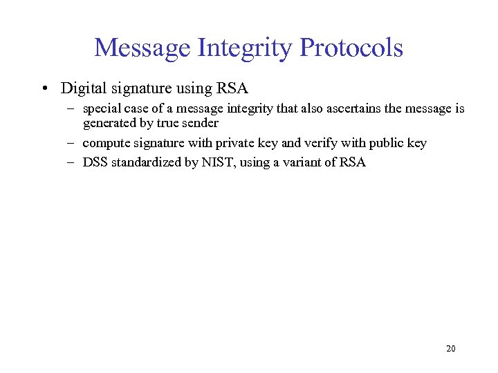 Message Integrity Protocols • Digital signature using RSA – special case of a message