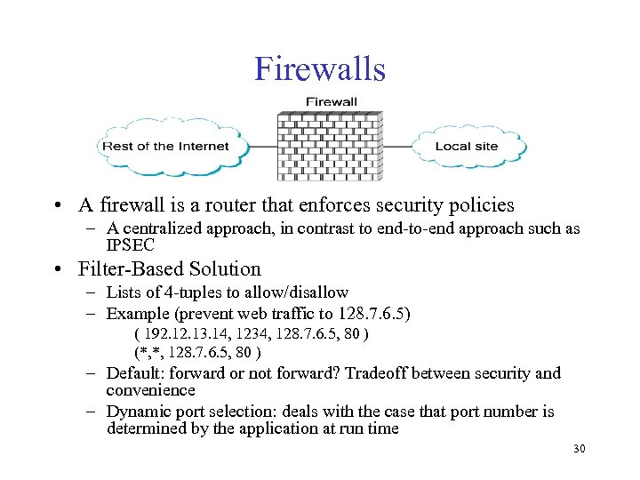 Firewalls • A firewall is a router that enforces security policies – A centralized