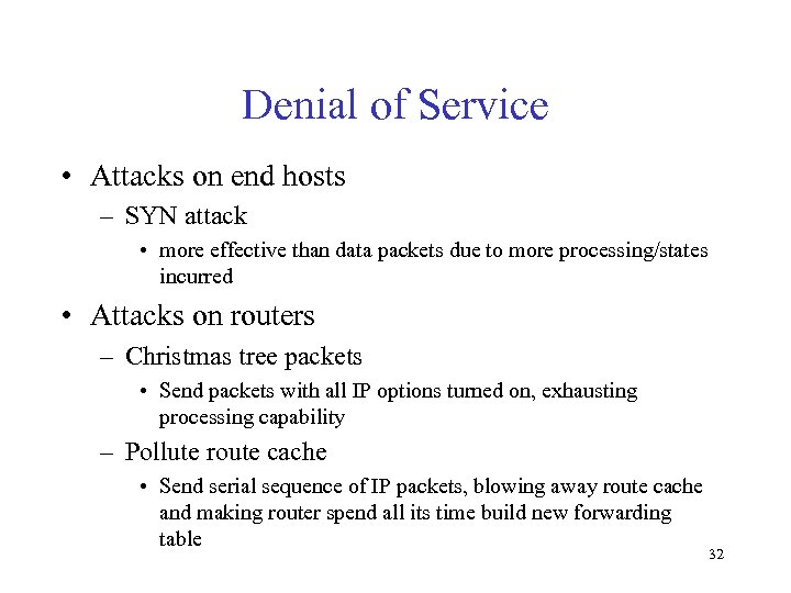 Denial of Service • Attacks on end hosts – SYN attack • more effective