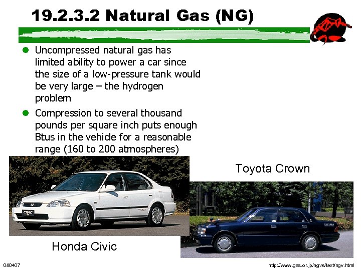 19. 2. 3. 2 Natural Gas (NG) l Uncompressed natural gas has limited ability
