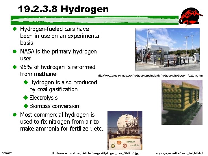 19. 2. 3. 8 Hydrogen l Hydrogen-fueled cars have been in use on an