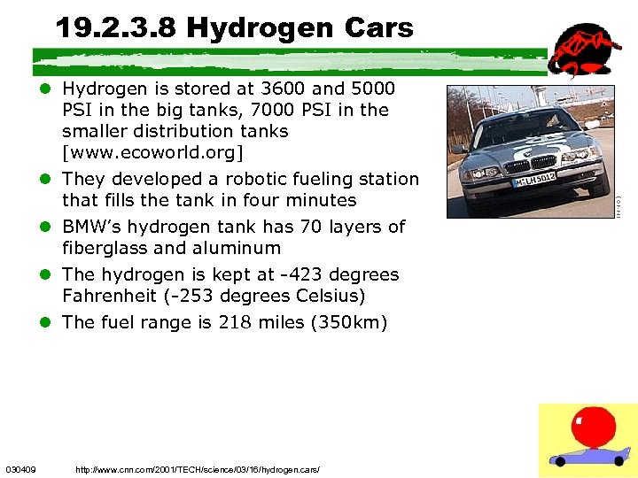 19. 2. 3. 8 Hydrogen Cars l Hydrogen is stored at 3600 and 5000