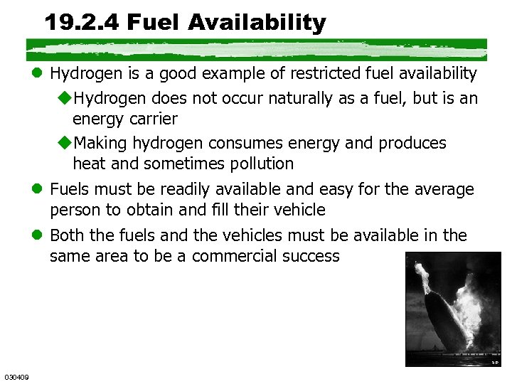 19. 2. 4 Fuel Availability l Hydrogen is a good example of restricted fuel
