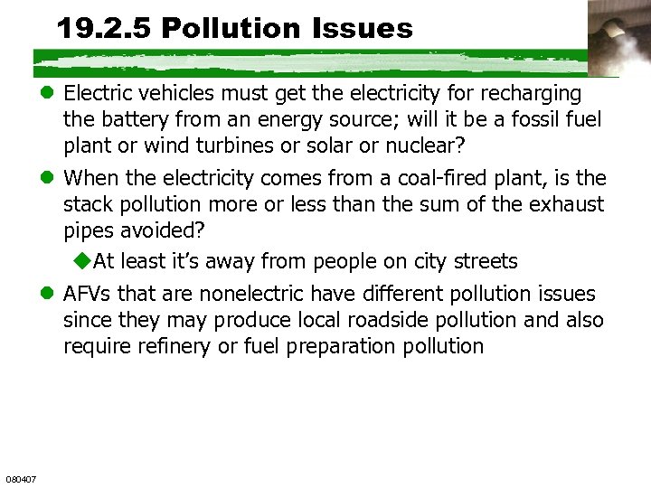 19. 2. 5 Pollution Issues l Electric vehicles must get the electricity for recharging
