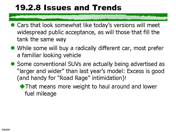 19. 2. 8 Issues and Trends l Cars that look somewhat like today’s versions