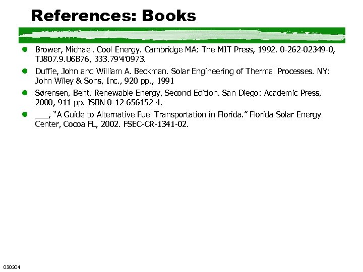 References: Books l Brower, Michael. Cool Energy. Cambridge MA: The MIT Press, 1992. 0
