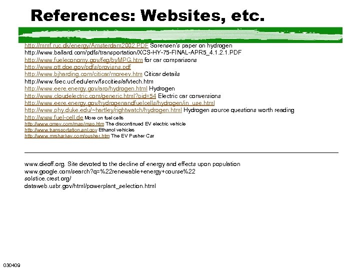 References: Websites, etc. http: //mmf. ruc. dk/energy/Amsterdam 2002. PDF Sorensen’s paper on hydrogen http: