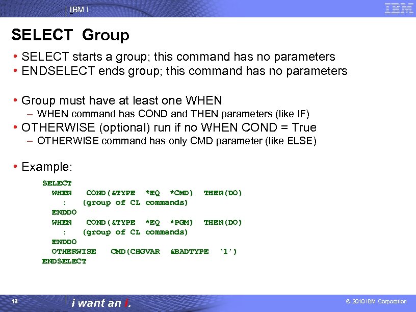 IBM i SELECT Group • SELECT starts a group; this command has no parameters