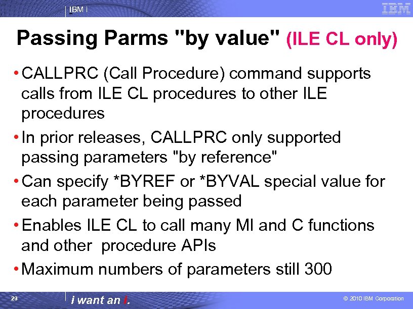 IBM i Passing Parms "by value" (ILE CL only) • CALLPRC (Call Procedure) command