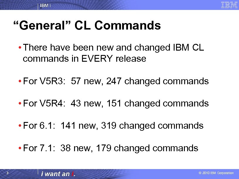 IBM i “General” CL Commands • There have been new and changed IBM CL