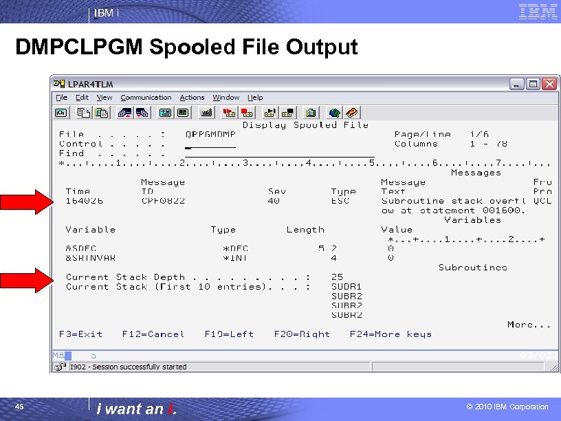 IBM i DMPCLPGM Spooled File Output 45 i want an i. © 2010 IBM