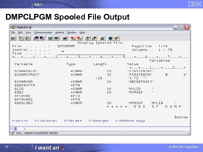 IBM i DMPCLPGM Spooled File Output 57 i want an i. © 2010 IBM