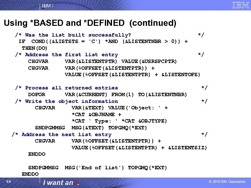 IBM i Using *BASED and *DEFINED (continued) /* Was the list built successfully? */