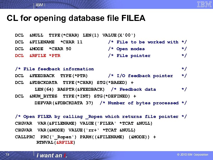 IBM i CL for opening database file FILEA DCL DCL &NULL TYPE(*CHAR) LEN(1) VALUE(X'00')