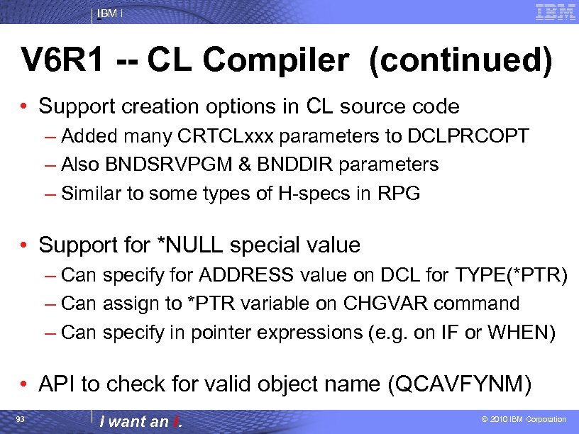 IBM i V 6 R 1 -- CL Compiler (continued) • Support creation options