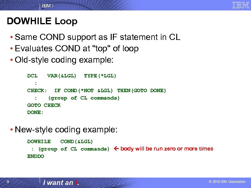 IBM i DOWHILE Loop • Same COND support as IF statement in CL •