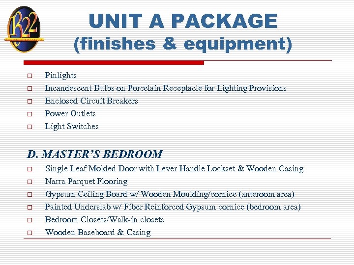 UNIT A PACKAGE (finishes & equipment) o o o Pinlights Incandescent Bulbs on Porcelain