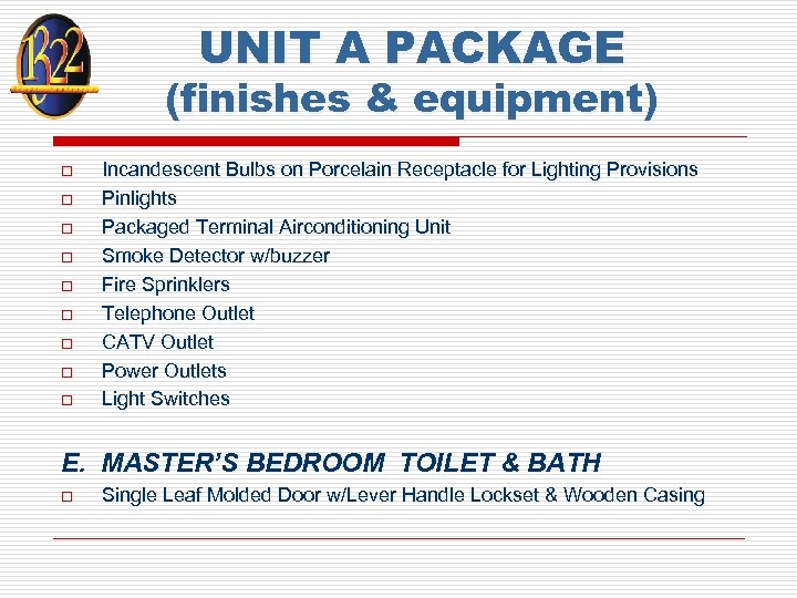 UNIT A PACKAGE (finishes & equipment) o o o o o Incandescent Bulbs on