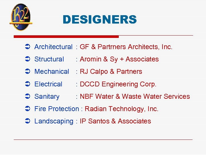 DESIGNERS Ü Architectural : GF & Partrners Architects, Inc. Ü Structural : Aromin &