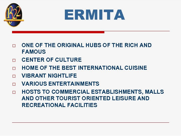 ERMITA o o o ONE OF THE ORIGINAL HUBS OF THE RICH AND FAMOUS