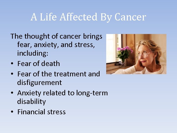 A Life Affected By Cancer The thought of cancer brings fear, anxiety, and stress,
