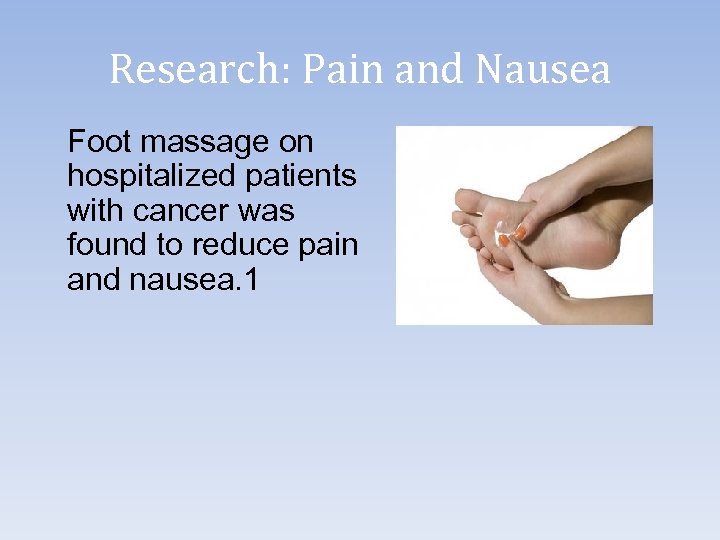 Research: Pain and Nausea Foot massage on hospitalized patients with cancer was found to