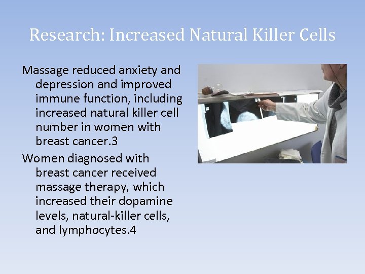 Research: Increased Natural Killer Cells Massage reduced anxiety and depression and improved immune function,