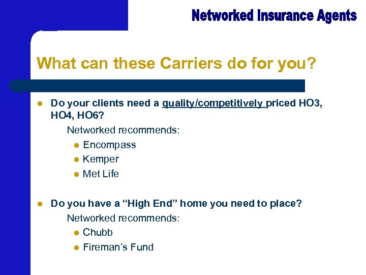 What can these Carriers do for you? l l Do your clients need a
