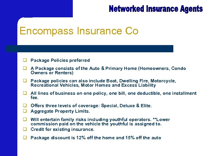 Encompass Insurance Co q Package Policies preferred q A Package consists of the Auto