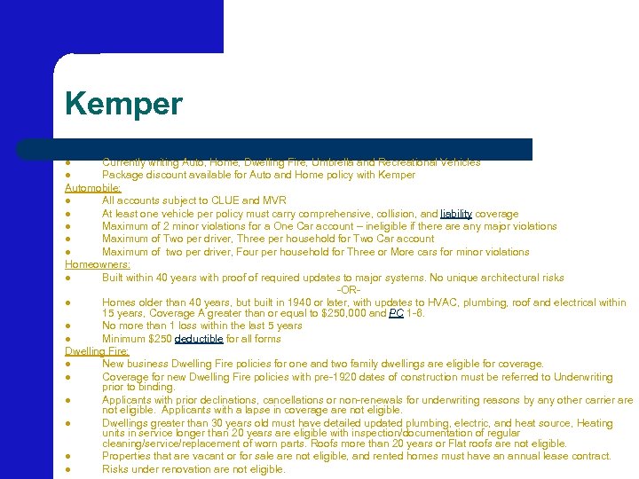 Kemper Currently writing Auto, Home, Dwelling Fire, Umbrella and Recreational Vehicles l Package discount