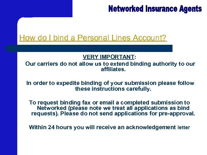 How do I bind a Personal Lines Account? VERY IMPORTANT: Our carriers do not