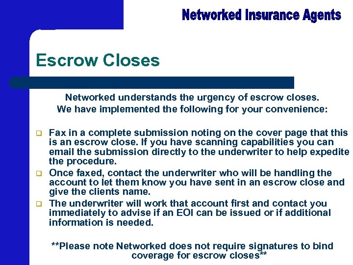 Escrow Closes Networked understands the urgency of escrow closes. We have implemented the following
