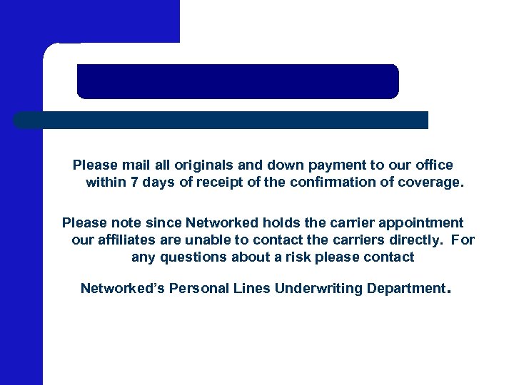 Please mail all originals and down payment to our office within 7 days of