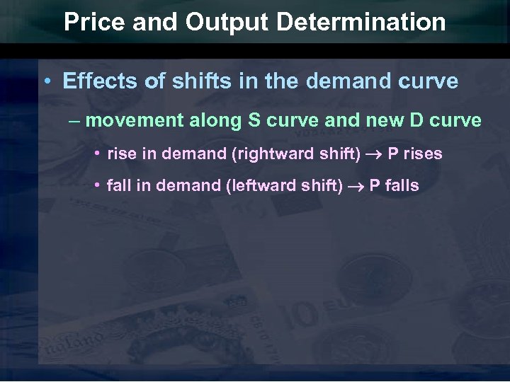 Price and Output Determination • Effects of shifts in the demand curve – movement