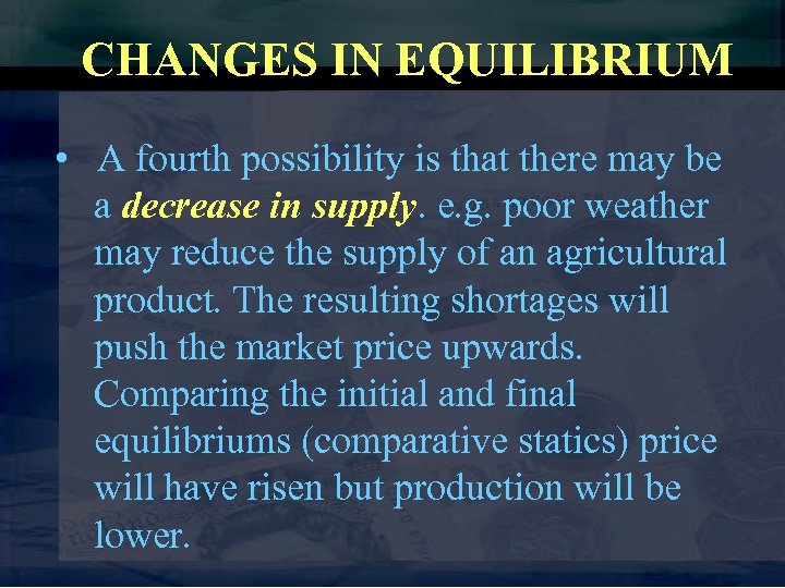 CHANGES IN EQUILIBRIUM • A fourth possibility is that there may be a decrease