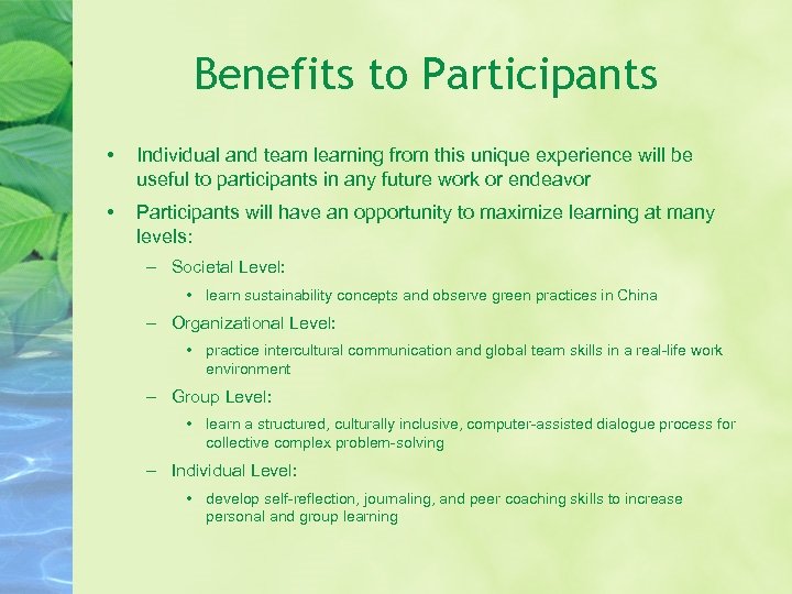 Benefits to Participants • Individual and team learning from this unique experience will be