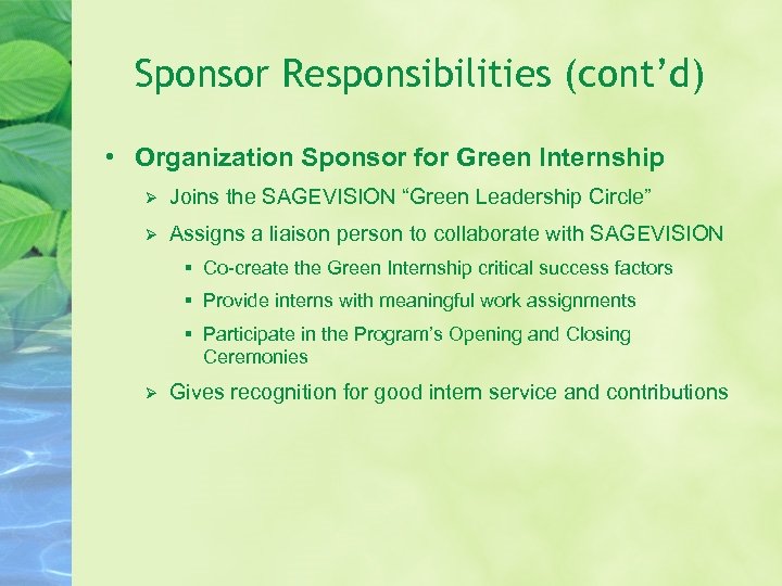 Sponsor Responsibilities (cont’d) • Organization Sponsor for Green Internship Ø Joins the SAGEVISION “Green