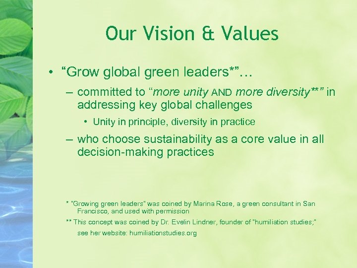 Our Vision & Values • “Grow global green leaders*”… – committed to “more unity
