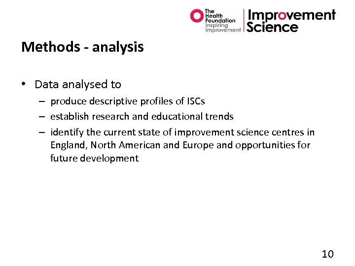 Methods - analysis • Data analysed to – produce descriptive profiles of ISCs –