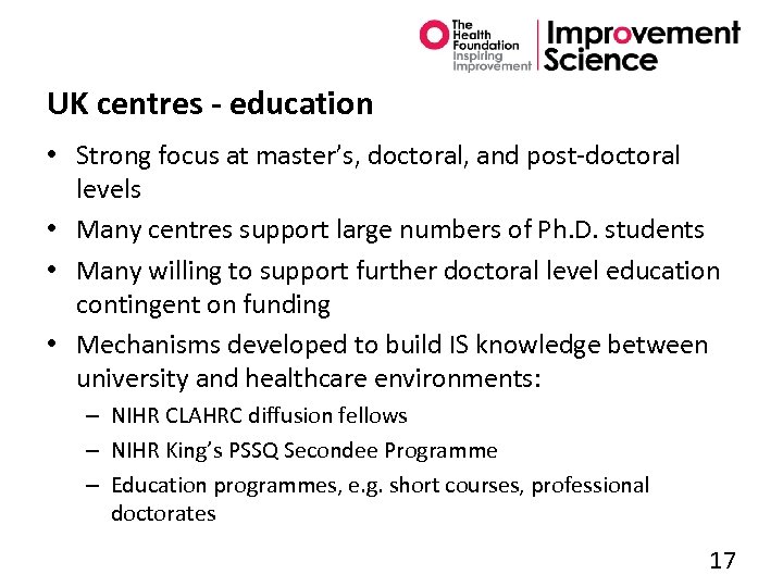 UK centres - education • Strong focus at master’s, doctoral, and post-doctoral levels •