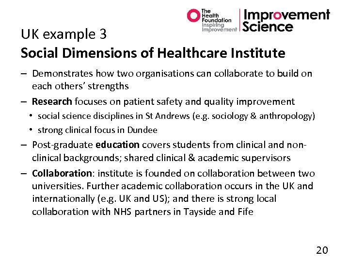 UK example 3 Social Dimensions of Healthcare Institute – Demonstrates how two organisations can