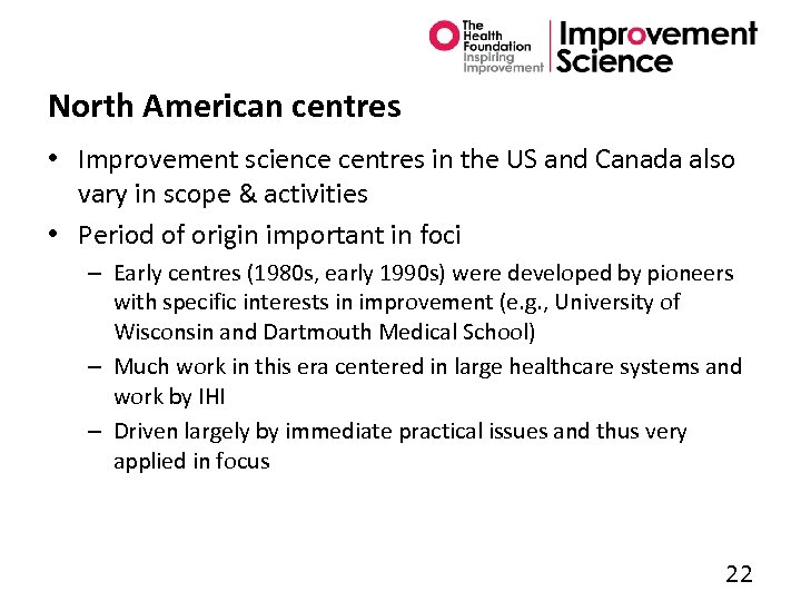 North American centres • Improvement science centres in the US and Canada also vary