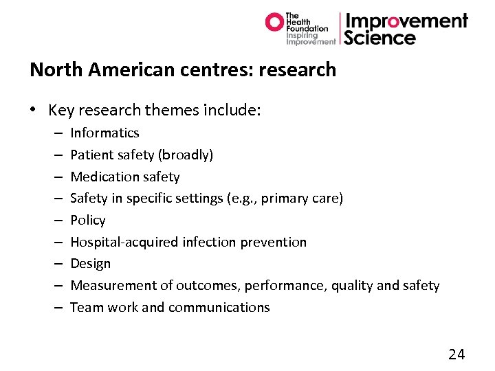 North American centres: research • Key research themes include: – – – – –